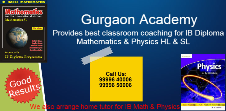 Gurgaon Academy for Maths Physics Chemistry IB IGCSE CBSE ICSE Coaching Class:Gurgaon