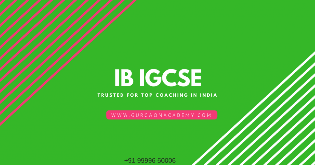 Join Online Gurgaon Academy Coaching Centre for IB IGCSE Courses
